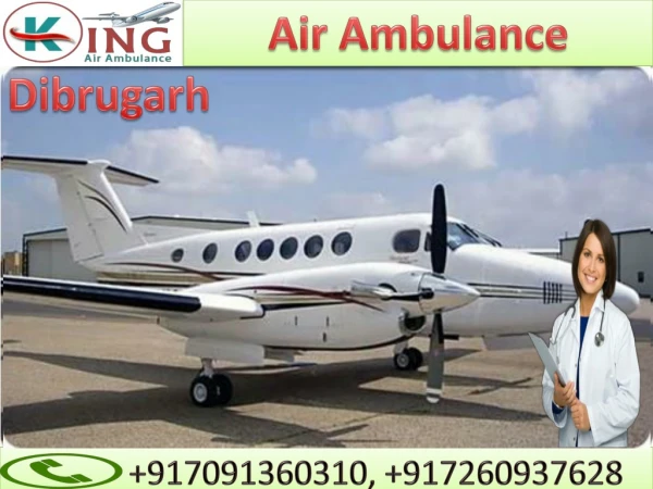 Air Ambulance Service in Dibrugarh and Bagdogra by King Ambulance with MD Doctor