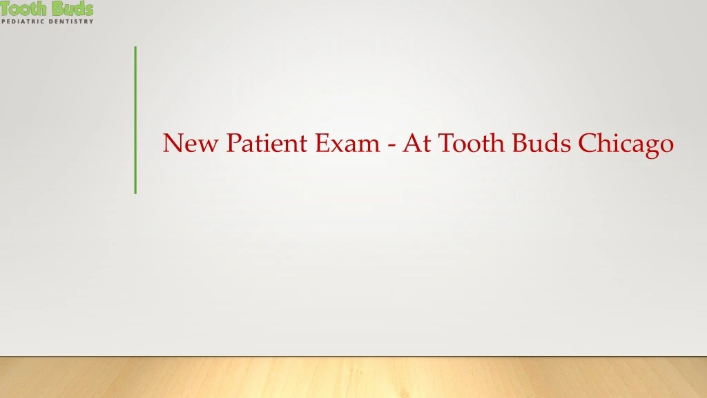 new patient exam at tooth buds chicago