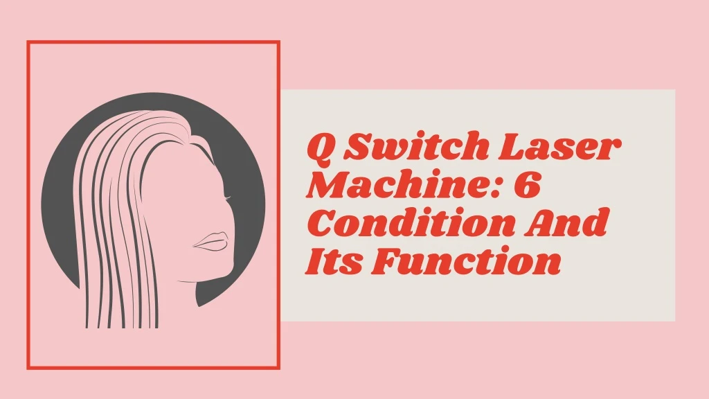 q switch laser machine 6 condition