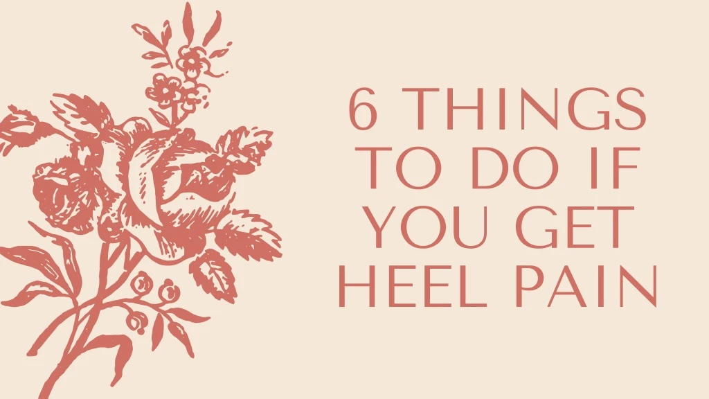 6 things to do if you get heel pain