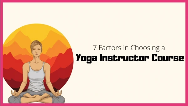 7 Factors in Choosing a Yoga Instructor Course