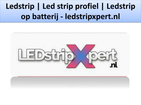 ledstrip led strip profiel ledstrip op batterij ledstripxpert nl