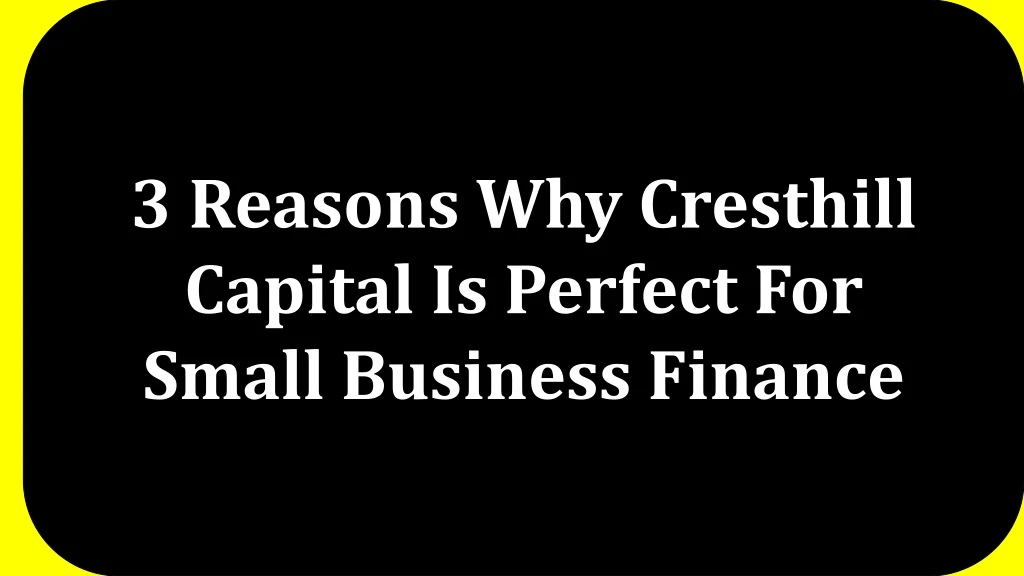 3 reasons why cresthill capital is perfect