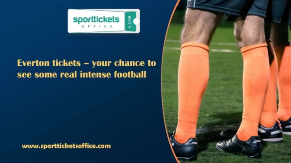 Everton tickets – your chance to see some real intense football