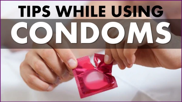 tips while using condoms