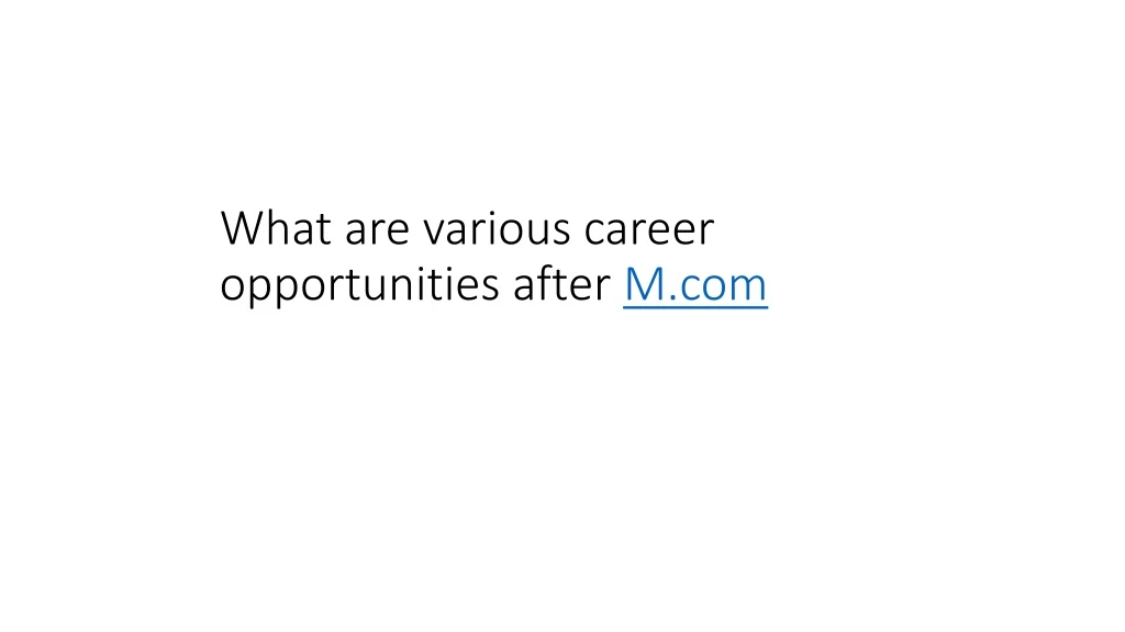 what are various career opportunities after m com