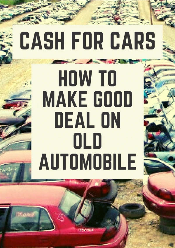 Cash for Cars - How to Make Good Deal on Old Automobile