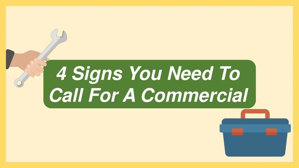 4 signs you need to call for a commercial