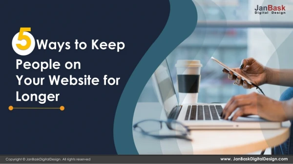 Keep People on Your Website for Longer | JanBask Digital Design