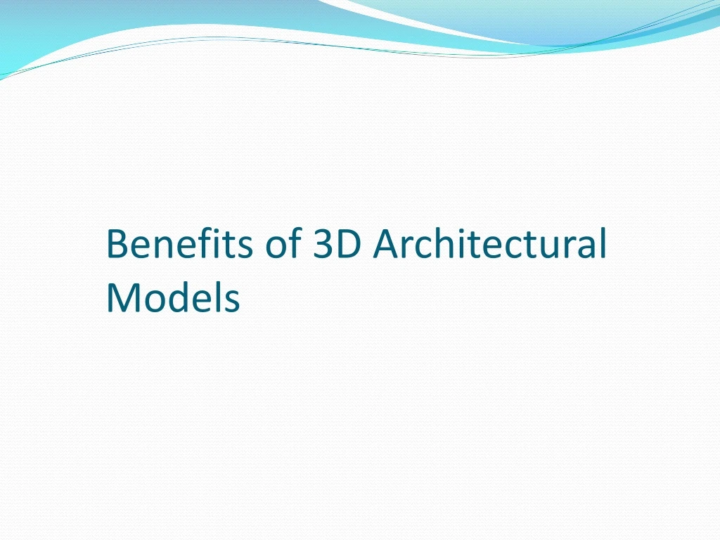 benefits of 3d architectural models