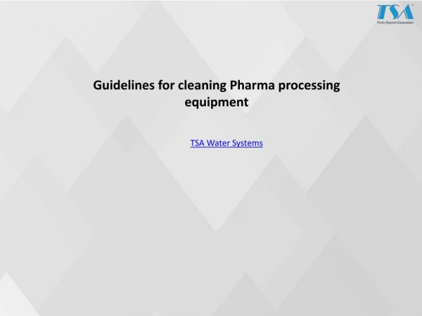 Guidelines for cleaning Pharma processing equipment