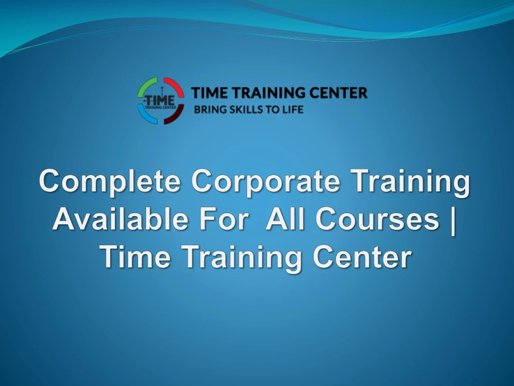 complete corporate training available for all courses time training center