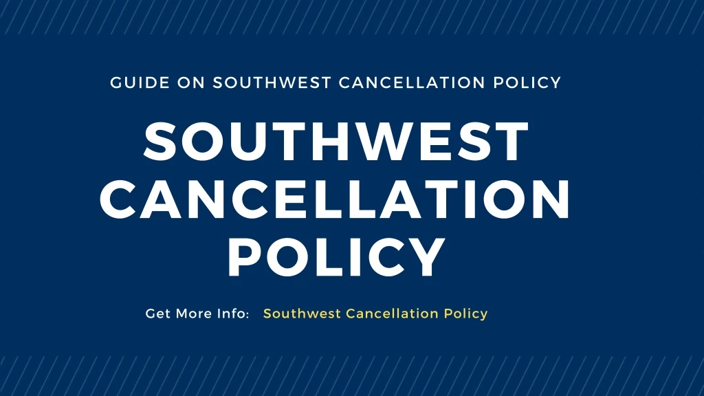 guide on southwest cancellation policy southwest
