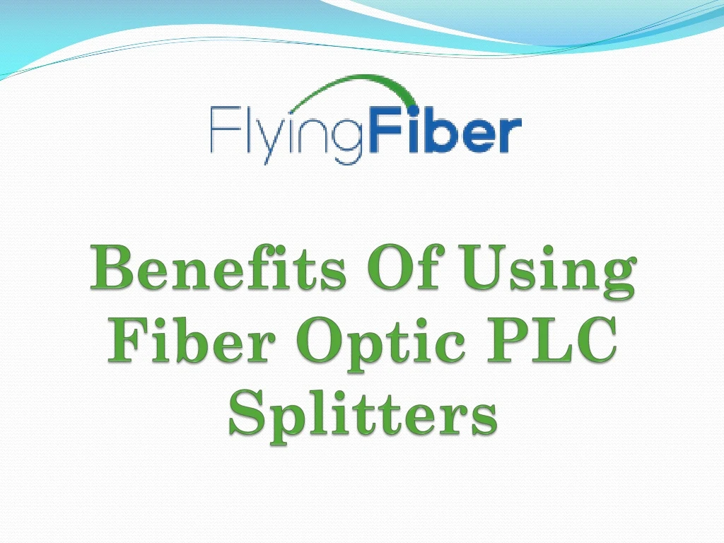 benefits of using fiber optic plc splitters