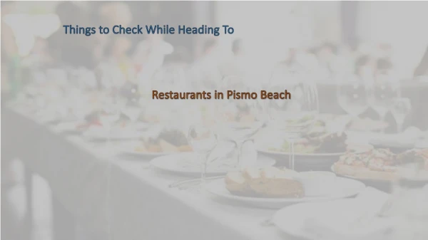 Things to Check While Heading To Restaurants in Pismo Beach