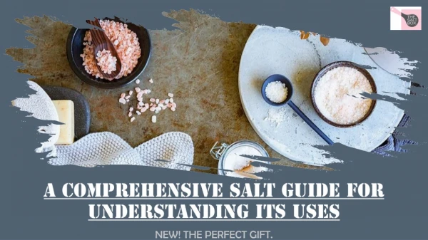 A Comprehensive Salt Guide for Understanding its Uses