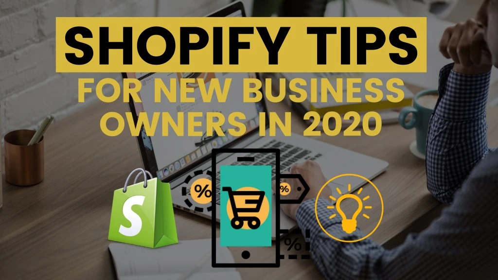shopify tips for new business owners in 2020