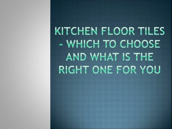 Kitchen Floor Tiles - Which to Choose and What Is the Right One for You