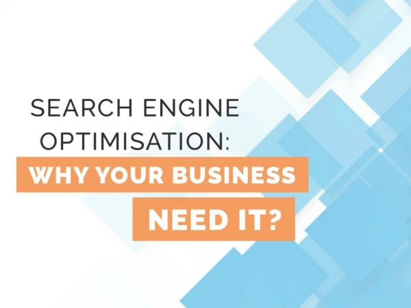 Search Engine Optimisation: Why your Business Need It?