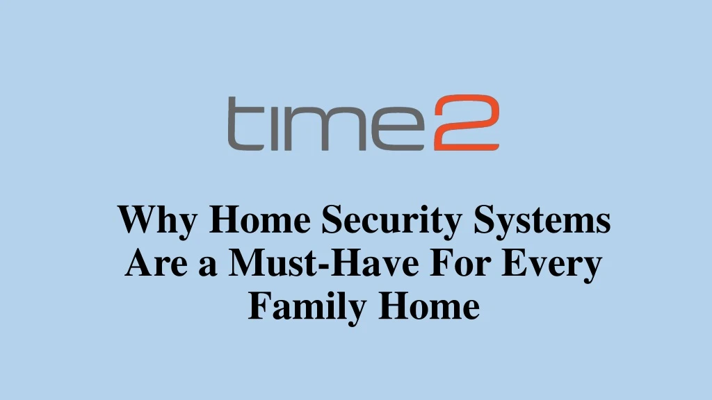 why home security systems are a must have for every family home