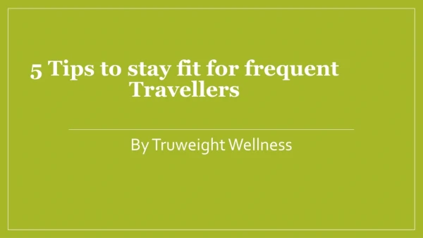 Tips to stay fit for frequent travellers | Truweight
