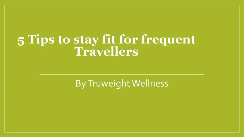 5 tips to stay fit for frequent travellers