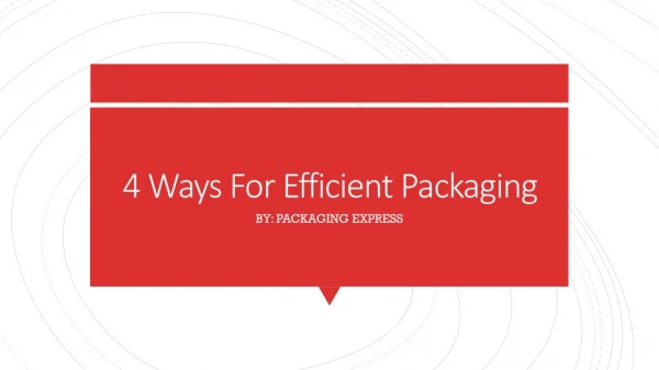 4 Ways For Efficient Packaging