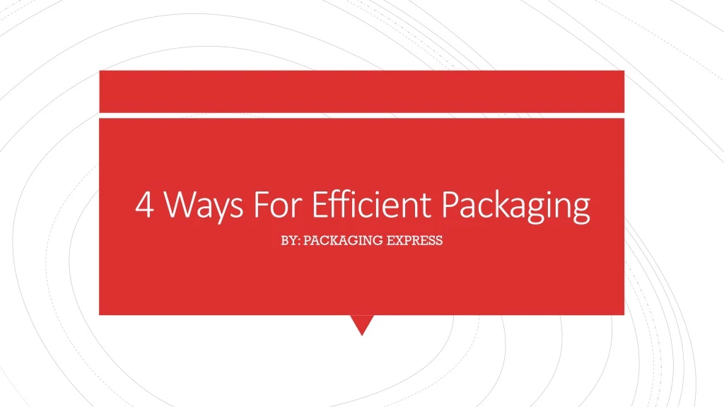 4 ways for efficient packaging