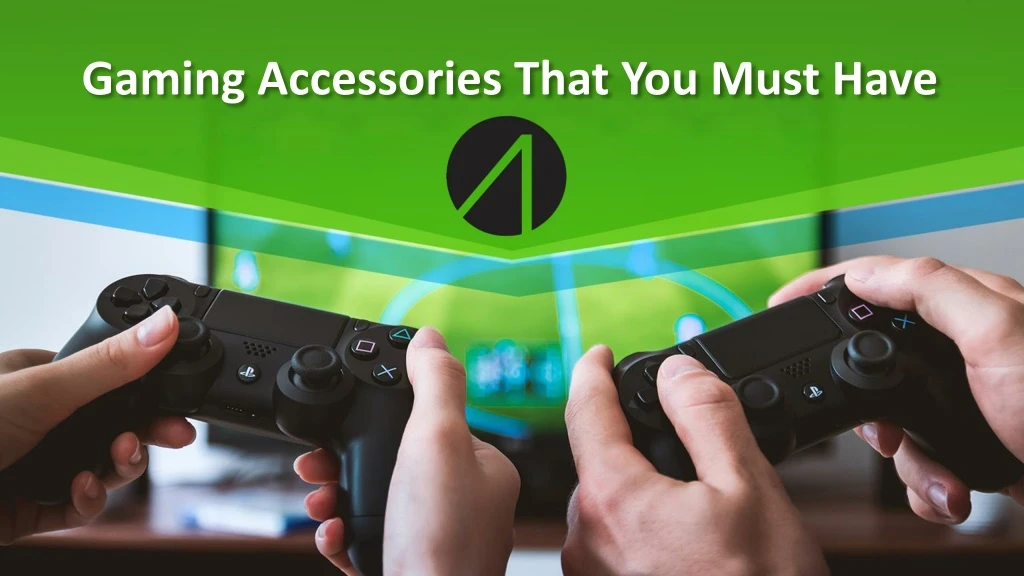 gaming accessories that you must have