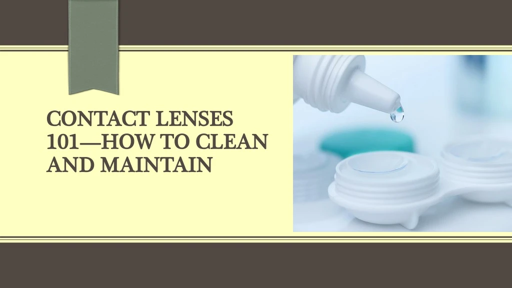 contact lenses 101 how to clean and maintain