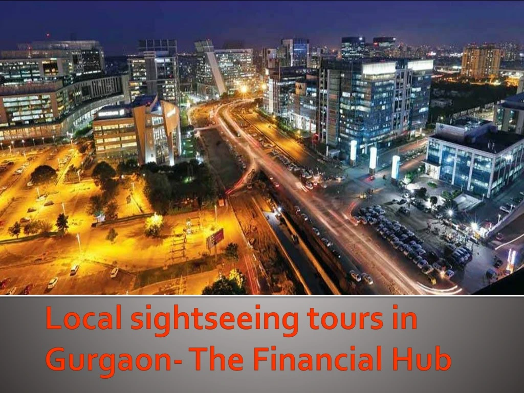 l ocal sightseeing tours in gurgaon the financial hub