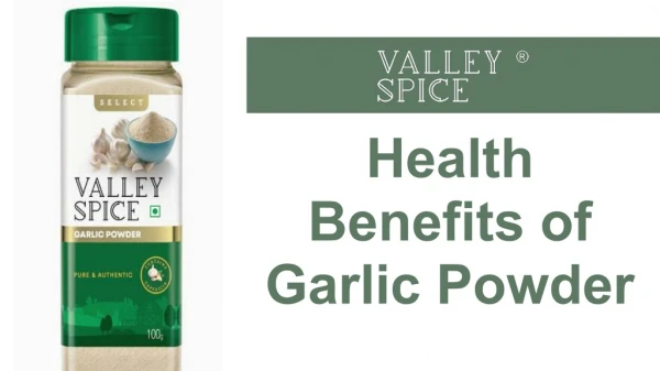 Amazing Benefits of Garlic Powder | Valley Spice