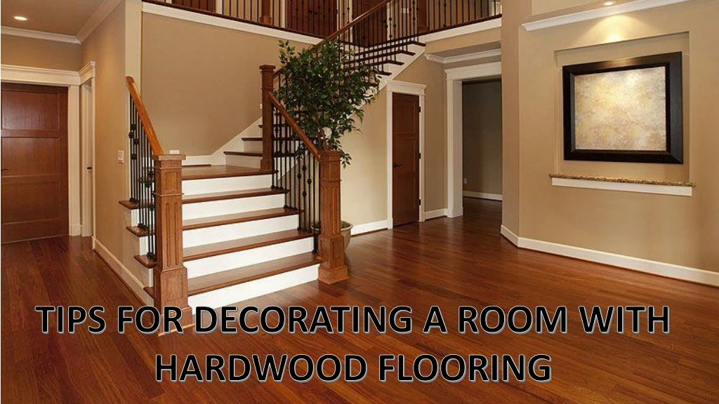 tips for decorating a room with hardwood flooring