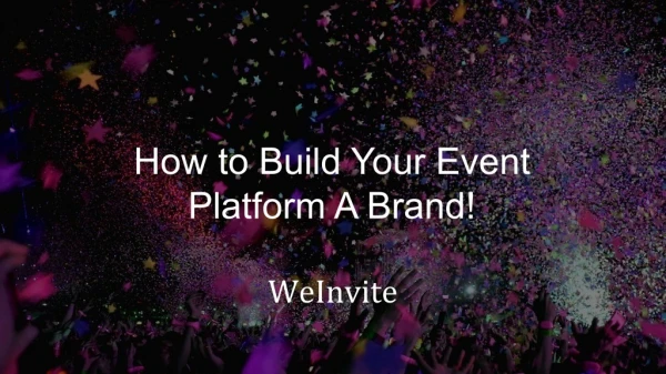 How to Build Your Event Platform A Brand | WeInvite