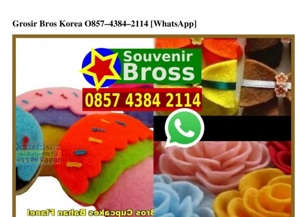 Grosir Bros Korea Ö857–4384–2114 [WhatsApp]