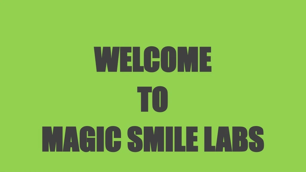 welcome to magic smile labs