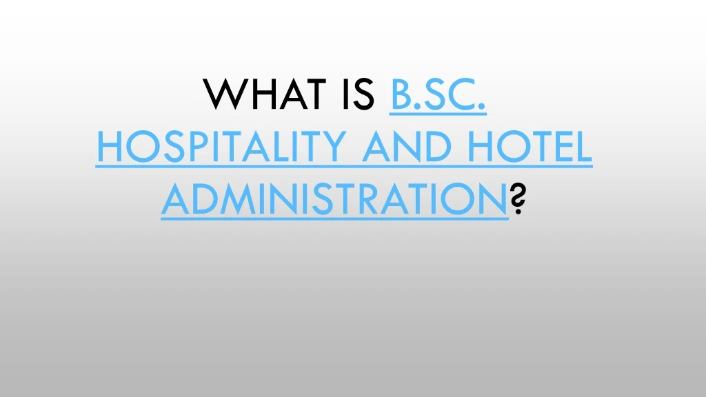 what is b sc hospitality and hotel administration