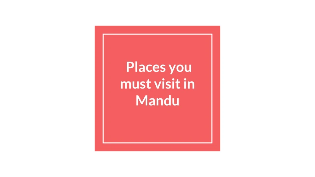 places you must visit in mandu