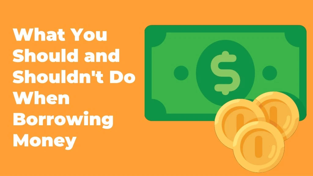what you should and shouldn t do when borrowing