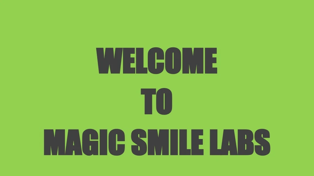 welcome welcome to to magic smile labs magic
