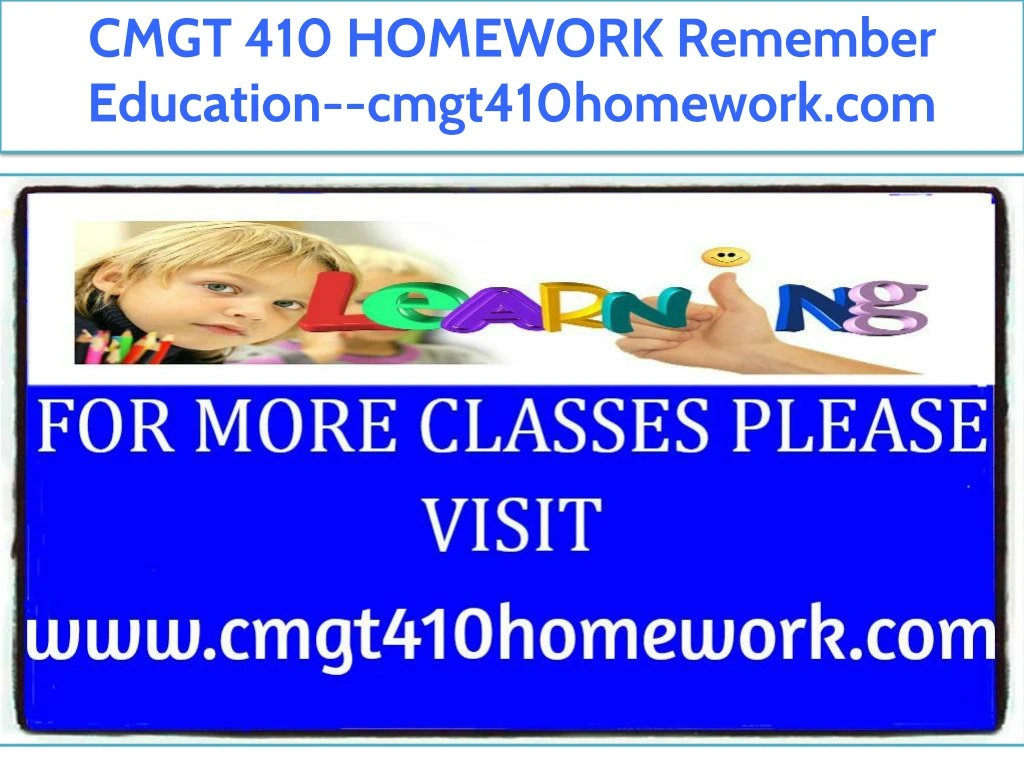cmgt 410 homework remember education