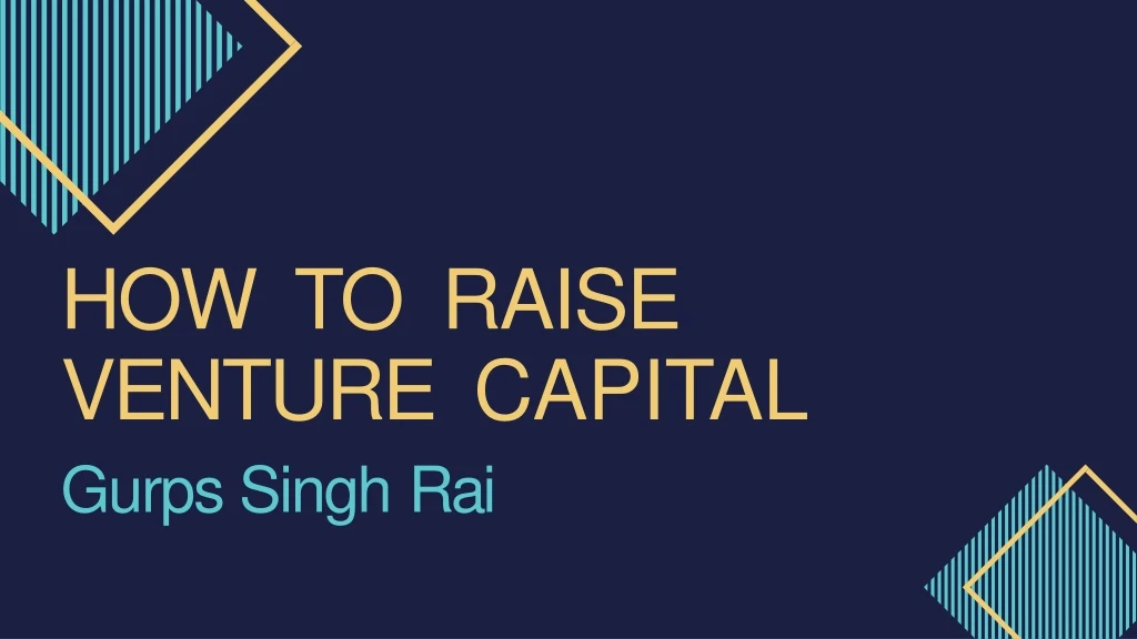 how to raise venture capital gurps singh rai