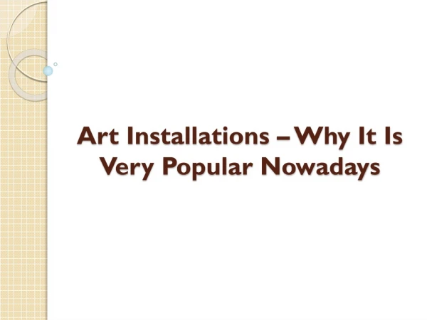 Art Installations – Why It Is Very Popular Nowadays