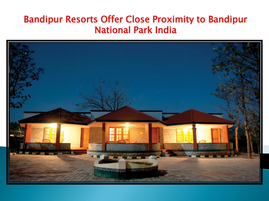 bandipur resorts offer close proximity