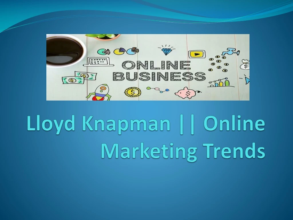 lloyd knapman online marketing trends