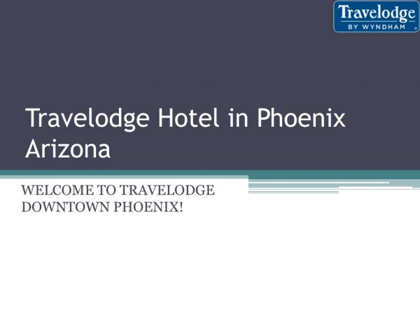 Travelodge Downtown Phoenix – Affordable Hotel Rooms for Your Phoenix Tour