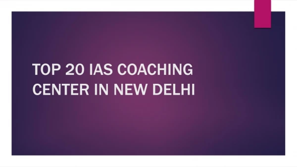 TOP 20 IAS COACHING CENTER IN NEW DELHI