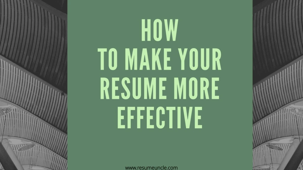how to make your resume more effective