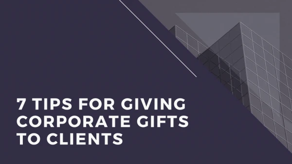 7 Tips for Giving Corporate Gifts to Clients