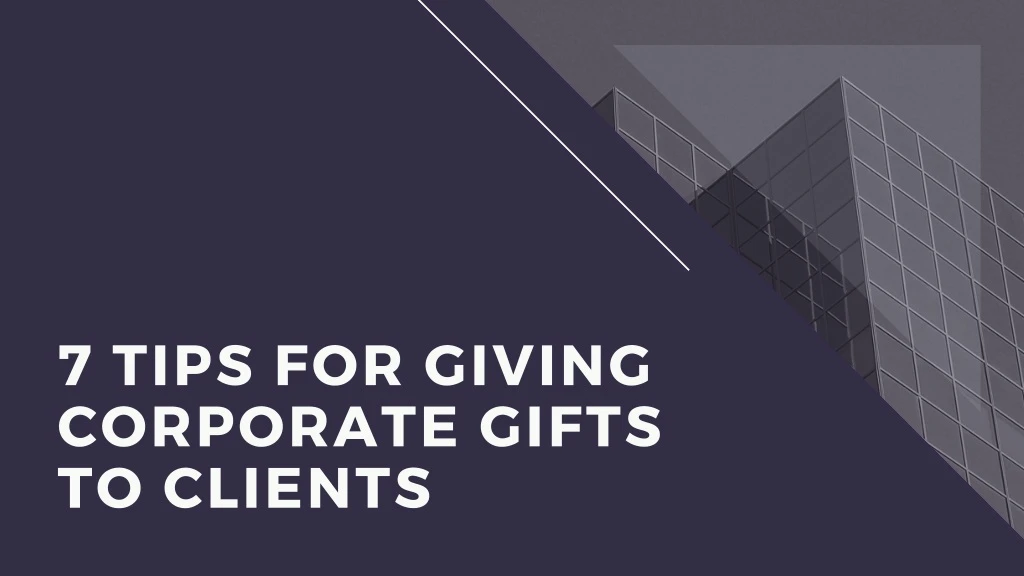 7 tips for giving corporate gifts to clients